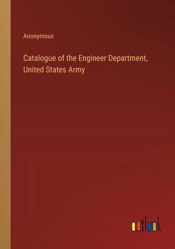 Catalogue of the Engineer Department, United States Army