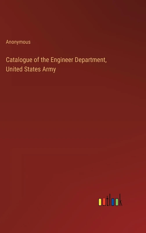 Catalogue of the Engineer Department, United States Army