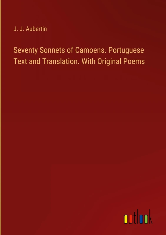 Seventy Sonnets of Camoens. Portuguese Text and Translation. With Original Poems - Image 1