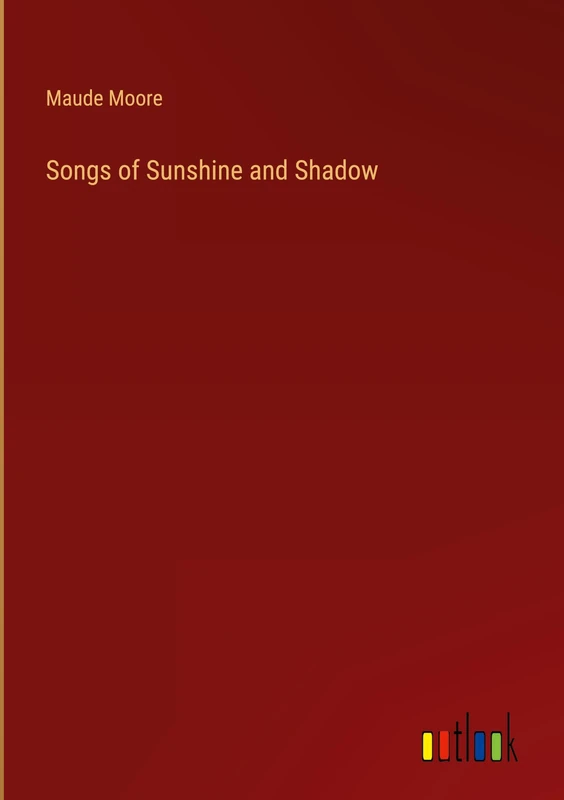 Songs of Sunshine and Shadow