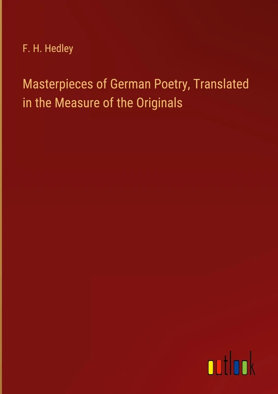 Masterpieces of German Poetry, Translated in the Measure of the Originals