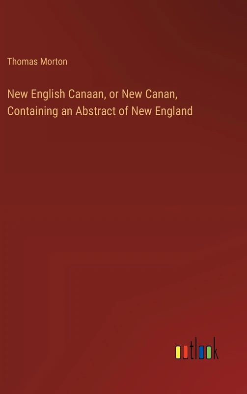 New English Canaan, or New Canan, Containing an Abstract of New England