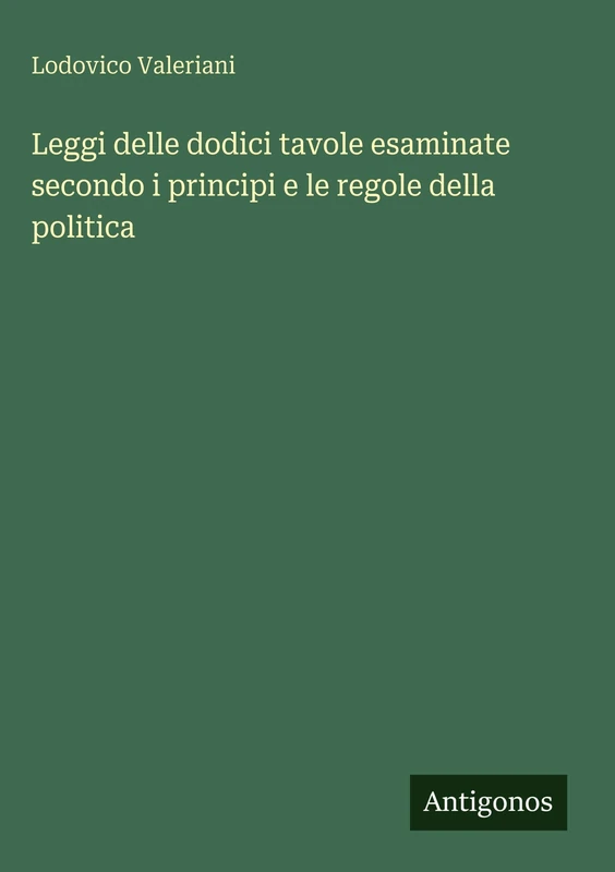 Leggi delle dodici tavole esaminate secondo i principi e le regole della politica - Image 1