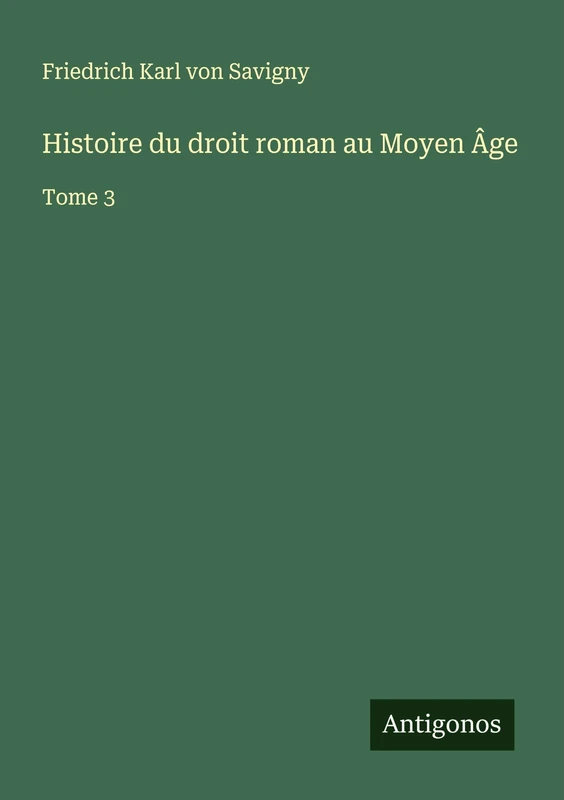 Histoire du droit roman au Moyen Âge: Tome 3