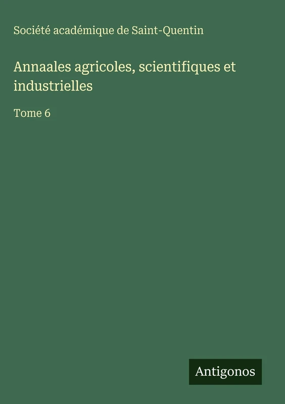 Annaales agricoles, scientifiques et industrielles: Tome 6