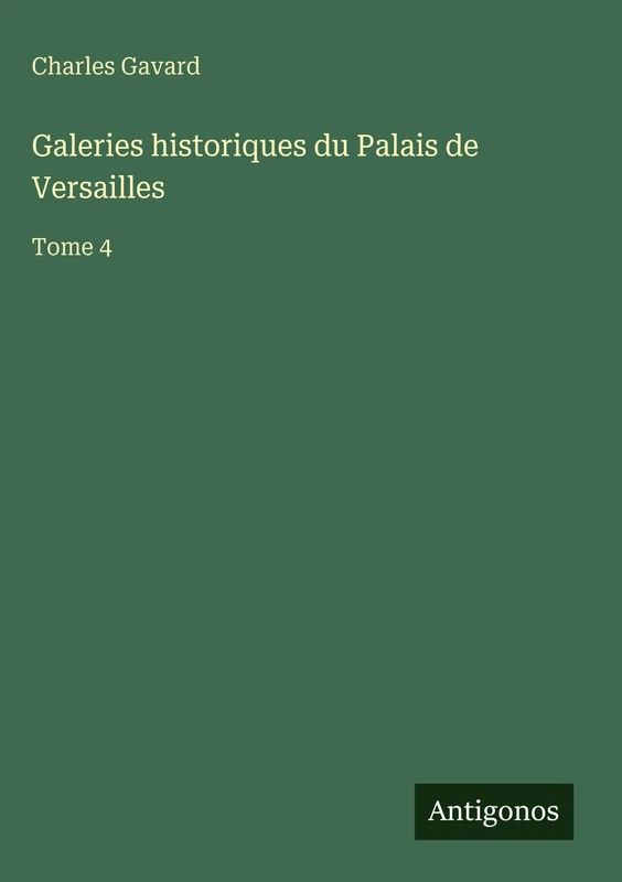 Galeries historiques du Palais de Versailles: Tome 4