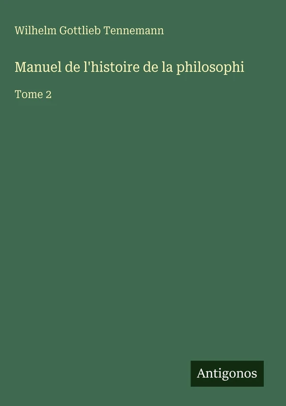 Manuel de l'histoire de la philosophi: Tome 2