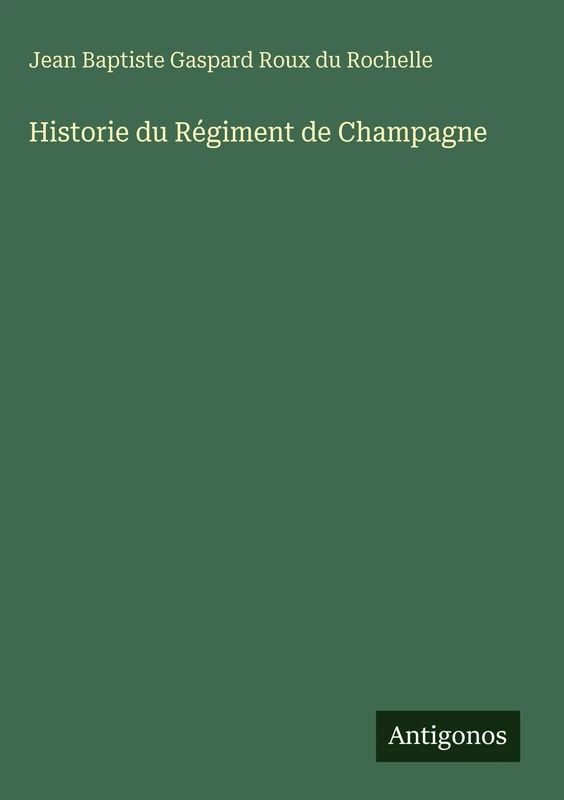 Historie du Régiment de Champagne