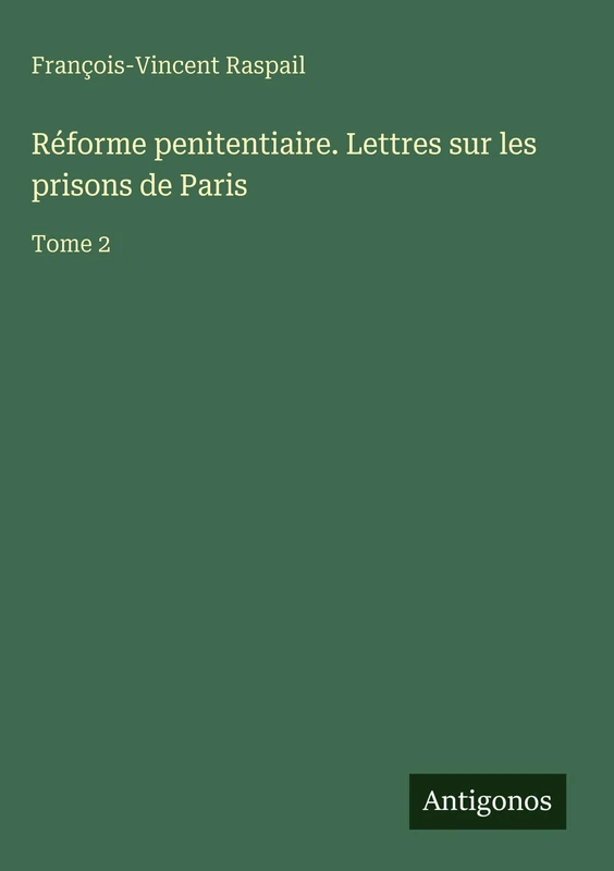 Réforme penitentiaire. Lettres sur les prisons de Paris: Tome 2