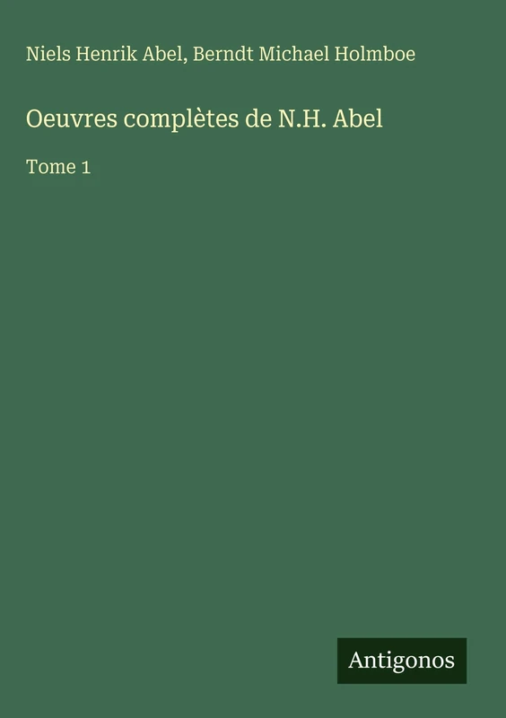 Oeuvres complètes de N.H. Abel: Tome 1 - Image 1