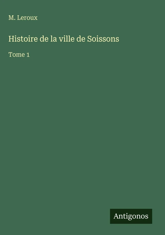 Histoire de la ville de Soissons: Tome 1 - Image 1