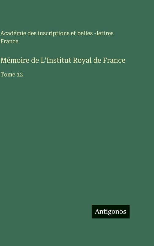 Mémoire de L'Institut Royal de France: Tome 12 - Image 1