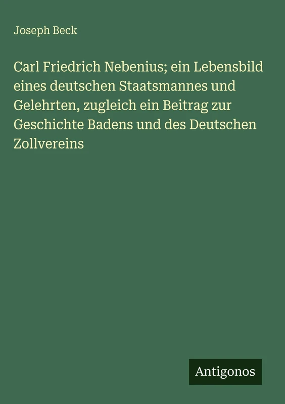 Carl Friedrich Nebenius; ein Lebensbild eines deutschen Staatsmannes und Gelehrten, zugleich ein Beitrag zur Geschichte Badens und des Deutschen Zollvereins - Image 1