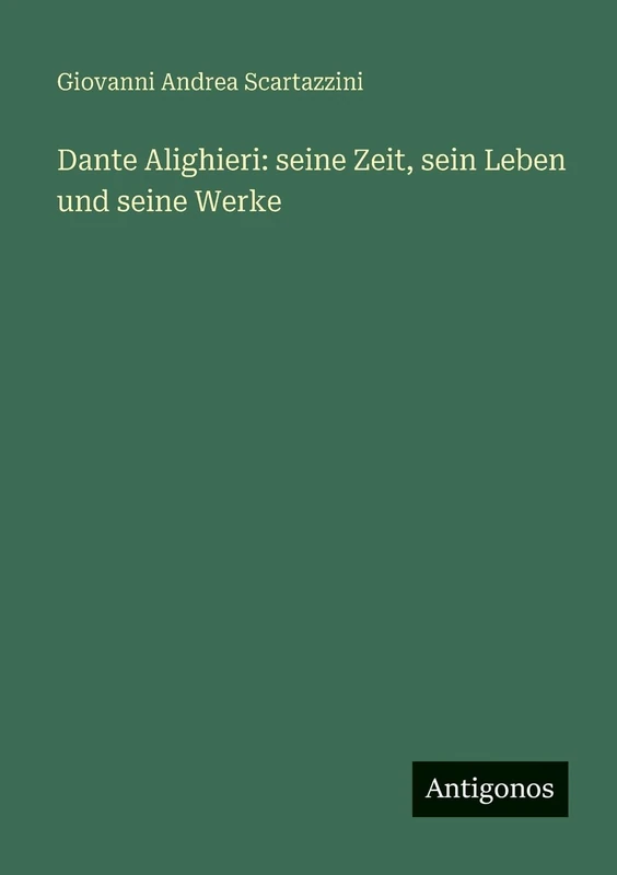 Dante Alighieri: seine Zeit, sein Leben und seine Werke