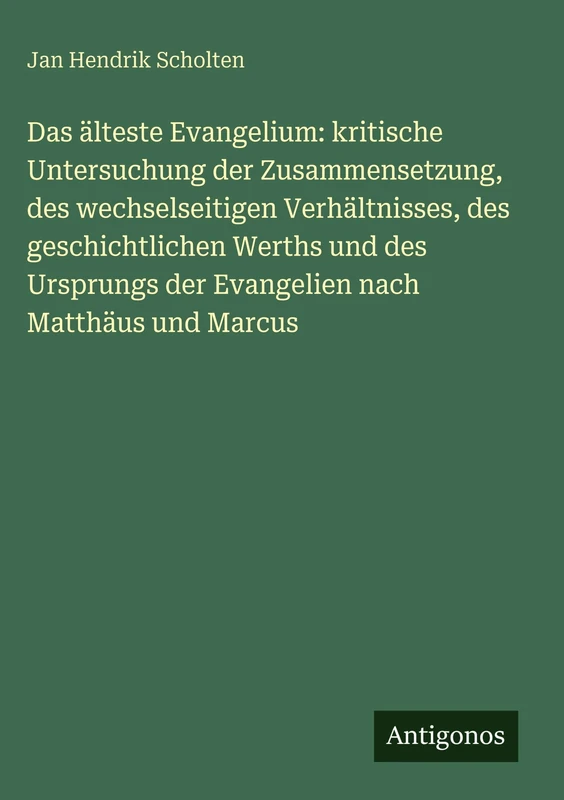 Das älteste Evangelium: kritische Untersuchung der Zusammensetzung, des wechselseitigen Verhältnisses, des geschichtlichen Werths und des Ursprungs der Evangelien nach Matthäus und Marcus - Image 1