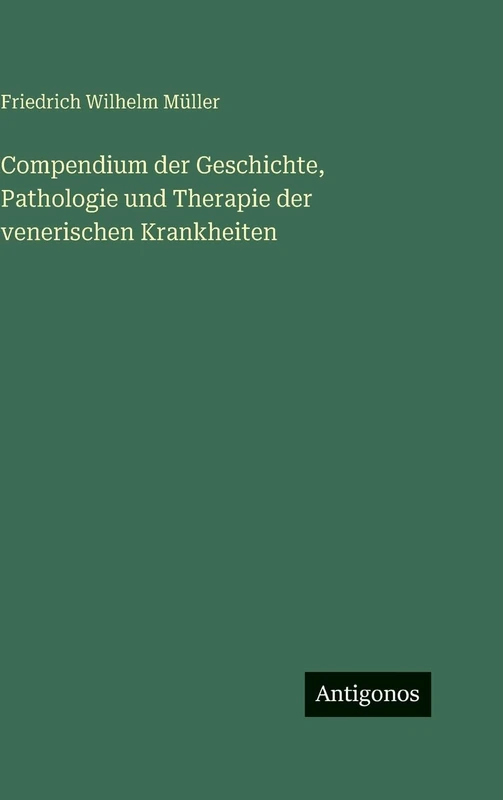 Compendium der Geschichte, Pathologie und Therapie der venerischen Krankheiten
