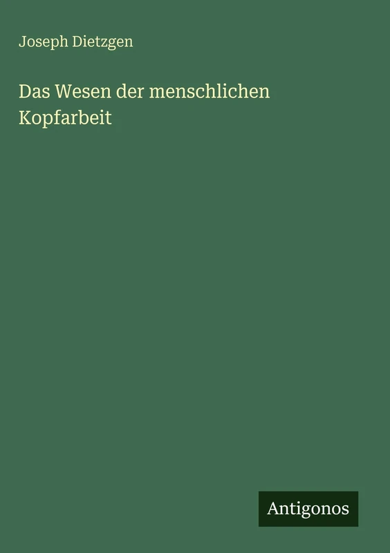 Das Wesen der menschlichen Kopfarbeit