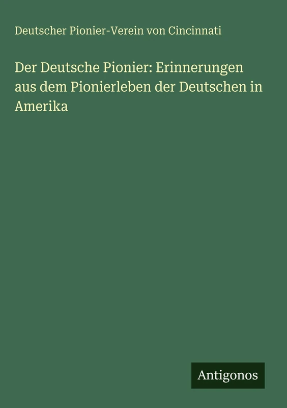 Der Deutsche Pionier: Erinnerungen aus dem Pionierleben der Deutschen in Amerika - Image 1