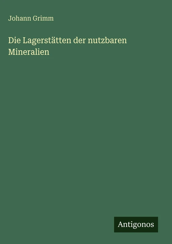 Die Lagerstätten der nutzbaren Mineralien