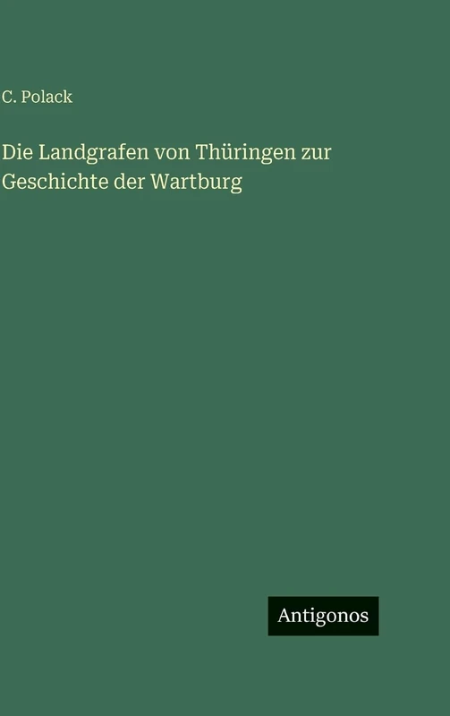 Die Landgrafen von Thüringen zur Geschichte der Wartburg
