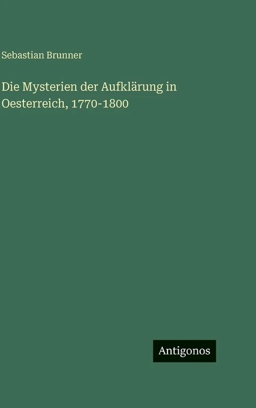 Die Mysterien der Aufklärung in Oesterreich, 1770-1800 - Image 1