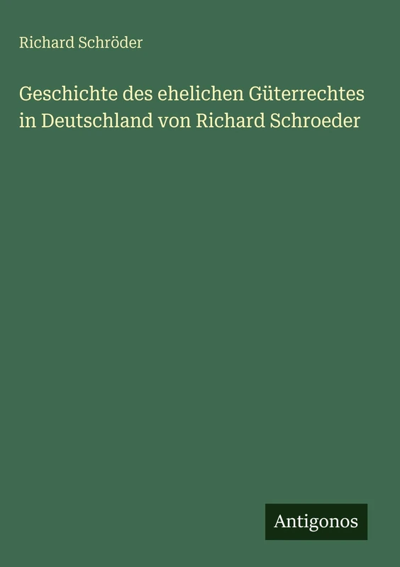 Geschichte des ehelichen Güterrechtes in Deutschland von Richard Schroeder - Image 1