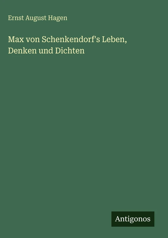 Max von Schenkendorf's Leben, Denken und Dichten