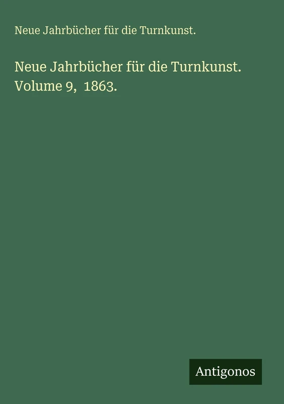 Neue Jahrbücher für die Turnkunst. Volume 9, 1863.