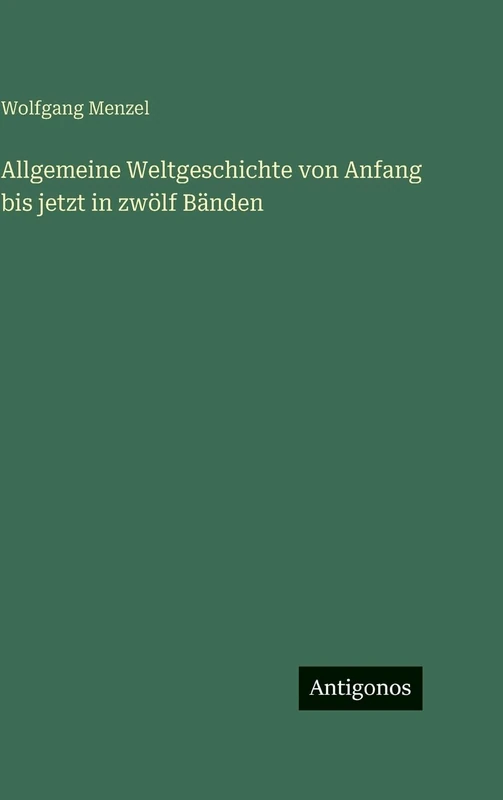 Allgemeine Weltgeschichte von Anfang bis jetzt in zwölf Bänden