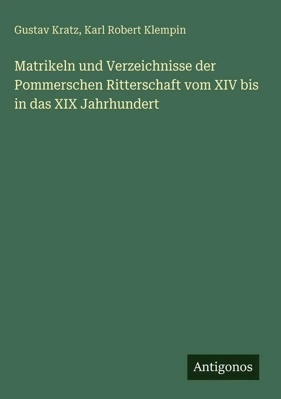 Matrikeln und Verzeichnisse der Pommerschen Ritterschaft vom XIV bis in das XIX Jahrhundert