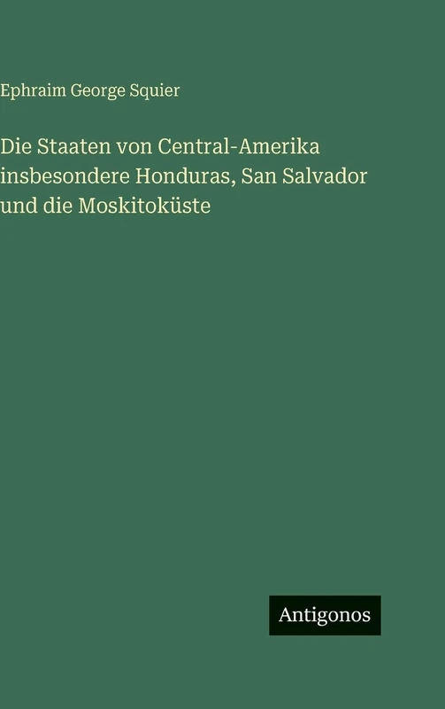 Die Staaten von Central-Amerika insbesondere Honduras, San Salvador und die Moskitoküste - Image 1