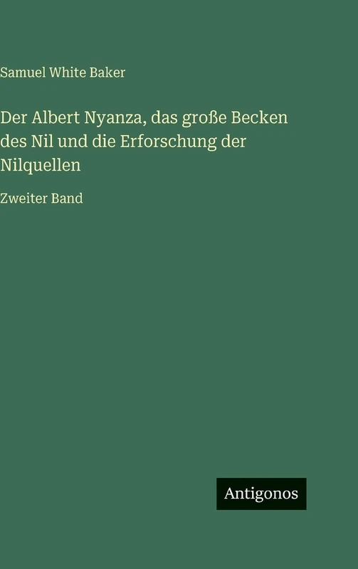Der Albert Nyanza, das große Becken des Nil und die Erforschung der Nilquellen: Zweiter Band - Image 1