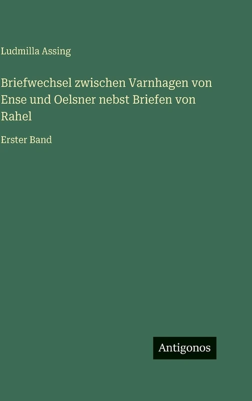 Briefwechsel zwischen Varnhagen von Ense und Oelsner nebst Briefen von Rahel: Erster Band - Image 1