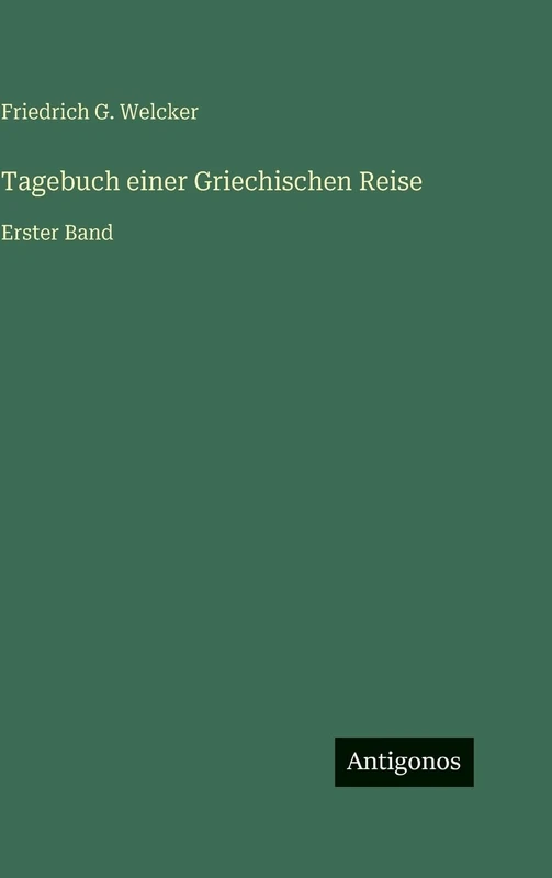 Tagebuch einer Griechischen Reise: Erster Band