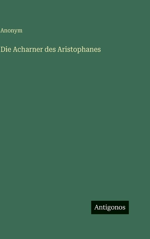 Die Acharner des Aristophanes