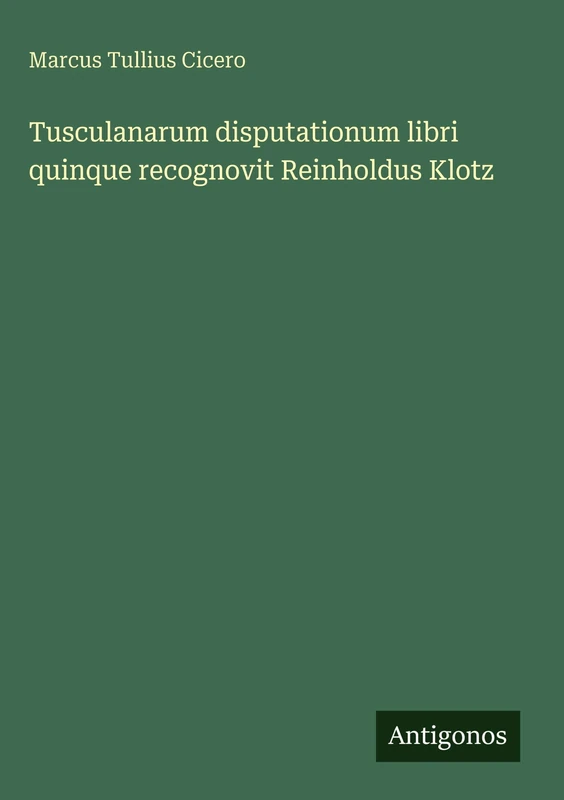 Tusculanarum disputationum libri quinque recognovit Reinholdus Klotz - Image 1