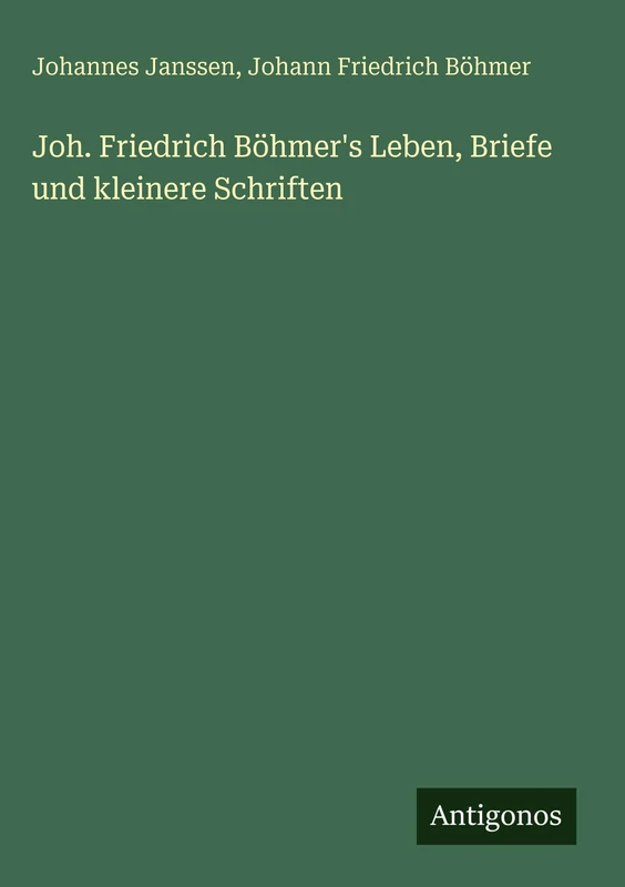 Joh. Friedrich Böhmer's Leben, Briefe und kleinere Schriften