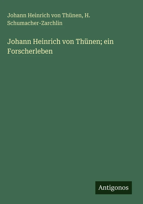 Johann Heinrich von Thünen; ein Forscherleben