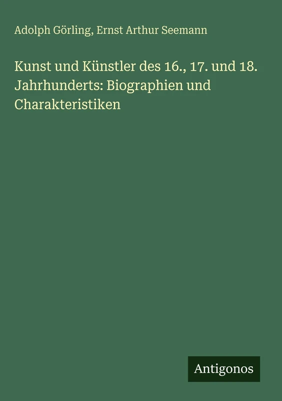 Kunst und Künstler des 16., 17. und 18. Jahrhunderts: Biographien und Charakteristiken - Image 1