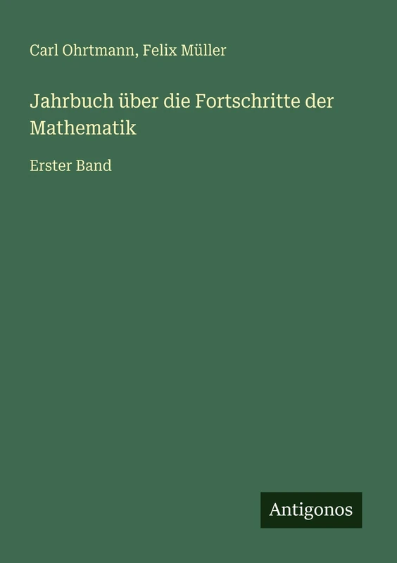 Jahrbuch über die Fortschritte der Mathematik: Erster Band
