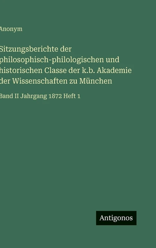 Sitzungsberichte der philosophisch-philologischen und historischen Classe der k.b. Akademie der Wissenschaften zu München: Band II Jahrgang 1872 Heft 1 - Image 1
