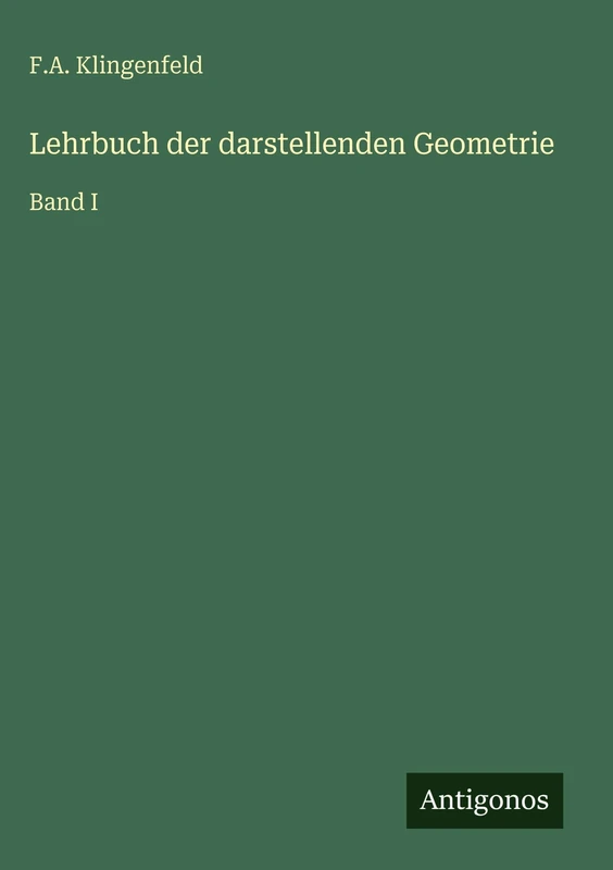 Lehrbuch der darstellenden Geometrie: Band I