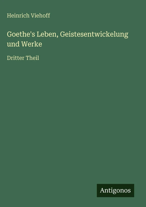 Goethe's Leben, Geistesentwickelung und Werke: Dritter Theil - Image 1