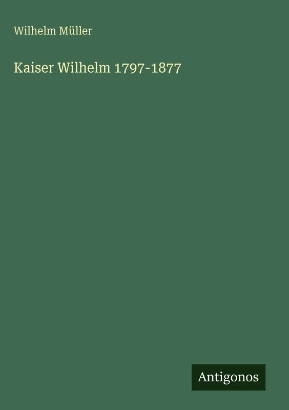 Kaiser Wilhelm 1797-1877