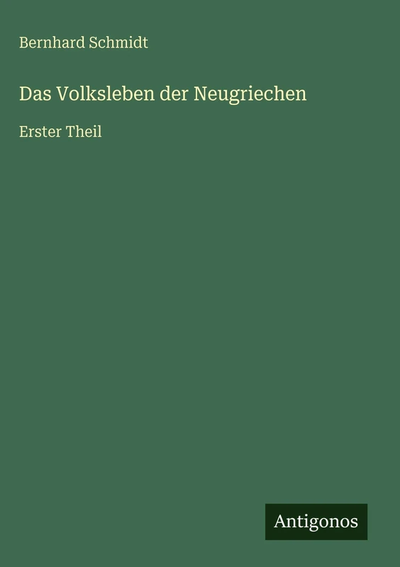 Das Volksleben der Neugriechen: Erster Theil