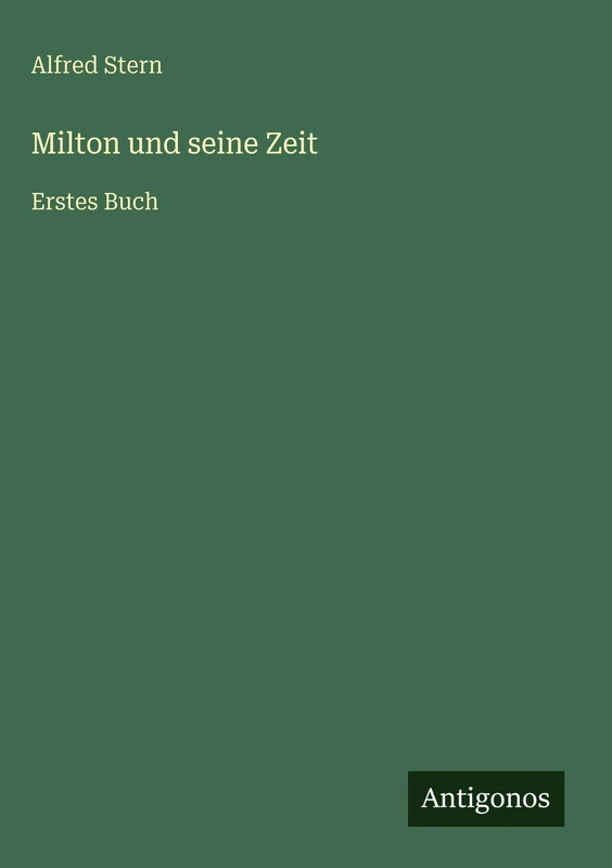 Milton und seine Zeit: Erstes Buch