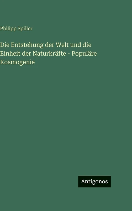 Die Entstehung der Welt und die Einheit der Naturkräfte - Populäre Kosmogenie - Image 1