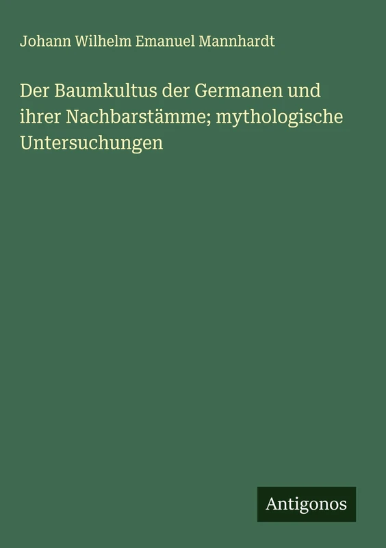Der Baumkultus der Germanen und ihrer Nachbarstämme; mythologische Untersuchungen - Image 1