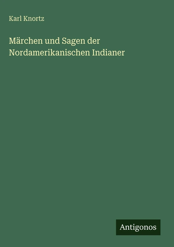 Märchen und Sagen der Nordamerikanischen Indianer