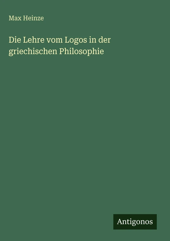 Die Lehre vom Logos in der griechischen Philosophie